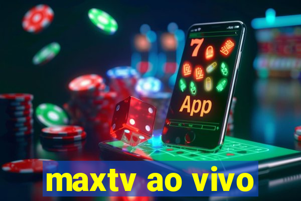 maxtv ao vivo